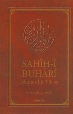 Sahîh-i Buhârî (İslam'ın İlk Yılları) Muhammed Esed