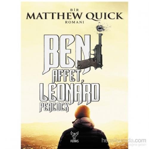 Beni Affet Leonard Peacock - Matthew Quick Matthew Quick