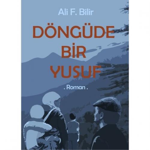 Döngüde Bir Yusuf - Ali F. Bilir Ali F. Bilir
