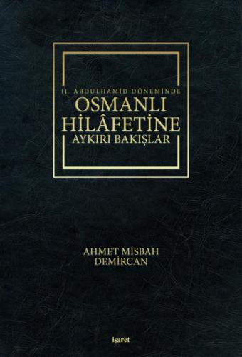 II.Abdülhamid Döneminde Osmanlı Hilafetine Aykırı Bakışlar A. Misbah D