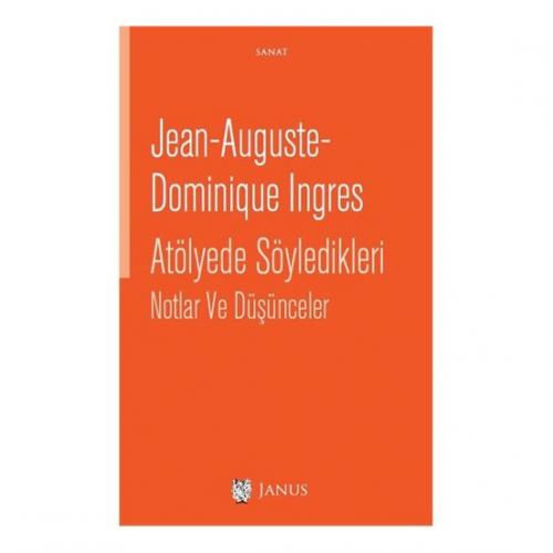Atölyede Söyledikleri Notlar ve Düşünceler Jean Auguste Dominique Ingr