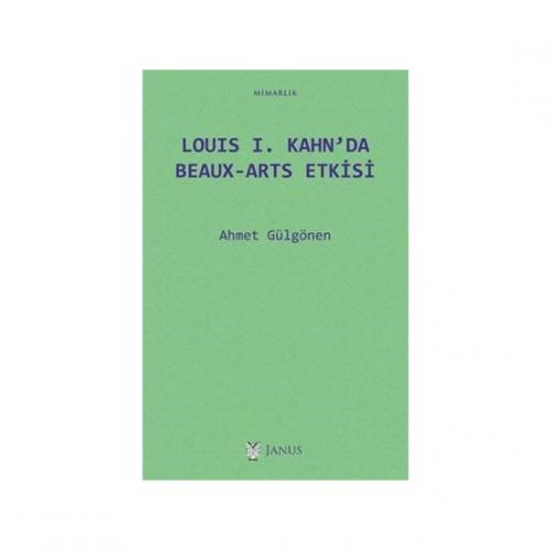 Louis 1. Kahn’da Beaux-Arts Etkisi Ahmet Gülgönen