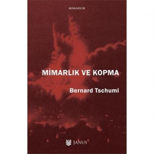Mimarlık ve Kopma - Bernard Tschumi Bernard Tschumi