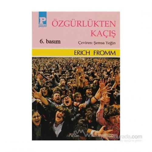 Özgürlükten Kaçış - Erich Fromm Erich Fromm