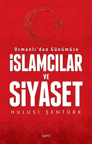 Osmanlı'dan Günümüze İslamcılar ve Siyaset