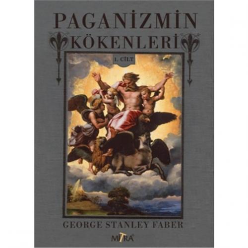 Paganizmin Kökenleri 1.Cilt - George Stanley Faber George Stanley Fabe