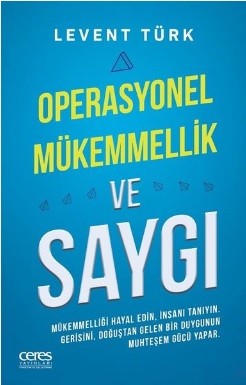 Operasyonel Mükemmellik ve Saygı Levent Türk
