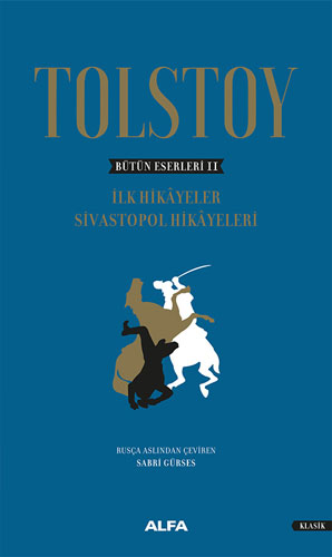 Tolstoy - Bütün Eserleri 2 İlk Hikayeler, Sivastopol Hikayeleri-Ciltli