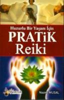 Huzurlu Bir Yaşam İçin Pratik Reiki Huzurlu Bir Yaşam İçin Pratik Reiki