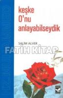 Keşke O'nu Anlayabilseydik
