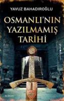Osmanlı'nın Yazılmamış Tarihi Osmanlı'nın Yazılmamış Tarihi