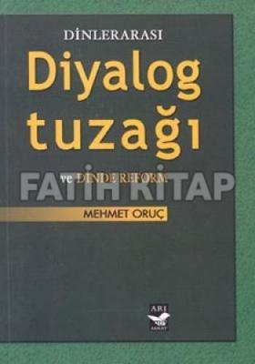 Dinlerarası Diyalog Tuzağı ve Dinde Reform %35 indirimli Mehmet Oruç
