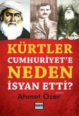 Kürtler Cumhuriyet'e Neden İsyan Etti? Ahmet Özer