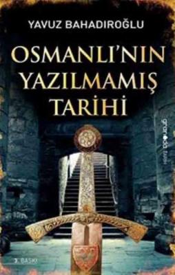 Osmanlı'nın Yazılmamış Tarihi Yavuz Bahadıroğlu