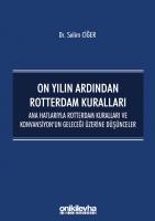On Yılın Ardından Rotterdam Kuralları;Ana Hatlarıyla Rotterdam Kuralları ve Konvansiyon'un Geleceği Üzerine Düşünceler