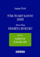 Türk Ticaret Kanunu Şerhi Altıncı Kitap - Sigorta Hukuku Cilt 4; Yargıtay Kararları