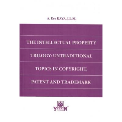THE INTELLECTUAL PROPERTY TRİLOGY: UNTRADİTİONAL TOPİCS IN COPYRİGHT, 