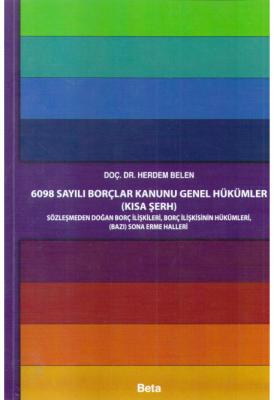 6098 Sayılı Borçlar Kanunu Genel Hükümler - Kısa Şerh Prof. Dr. Herdem