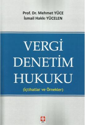 Vergi Denetim Hukuku (İçtihatlar ve Örnekler) Prof. Dr. Mehmet Yüce