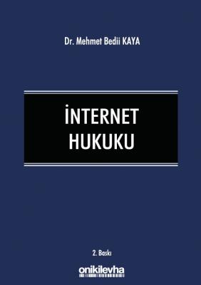 İNTERNET HUKUKU 2.baskı Dr. Mehmet Bedii KAYA