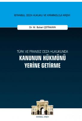 Türk ve Fransız Ceza Hukukunda Kanunun Hükmünü Yerine Getirme M.Buhari