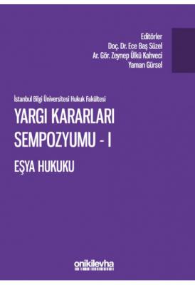 İstanbul Bilgi Üniversitesi Hukuk Fakültesi Yargı Kararları Sempozyumu
