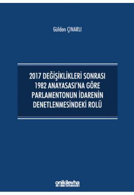 2017 Değişiklikleri Sonrası 1982 Anayasası'na Göre Parlamentonun İdare