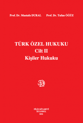 Türk Özel Hukuku Cilt II Kişiler Hukuku (DURAL - ÖĞÜZ) Prof. Dr. Musta