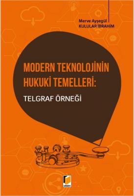 Modern Teknolojinin Hukuki Temelleri: Telgraf Örneği Merve ayşegül kul