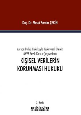 KİŞİSEL VERİLERİN KORUNMASI HUKUKU 3.baskı Doç. Dr. Mesut Serdar Çekin