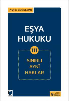 Eşya Hukuku – III (Sınırlı Ayni Haklar) Prof. Dr. Mehmet AYAN