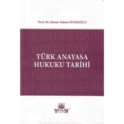 TÜRK ANAYASA HUKUKU TARİHİ Prof. Dr. Hasan Tahsin Fendoğlu