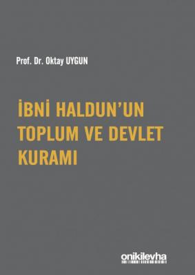İbni Haldun'un Toplum ve Devlet Kuramı Prof. Dr. Oktay Uygun