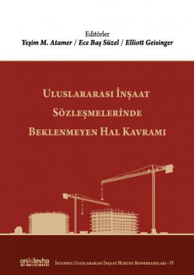 Uluslararası İnşaat Sözleşmelerinde Beklenmeyen Hal Kavramı (İstanbul 