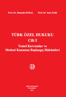 Türk Özel Hukuku Cilt I Temel Kavramlar ve Medeni Kanunun Başlangıç Hükümleri ( DURAL - SARI)