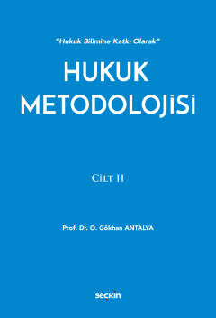 Hukuk Metodolojisi Cilt: II Prof. Dr. O. Gökhan Antalya