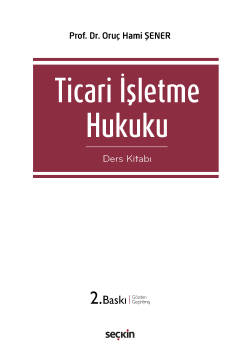 Ticari İşletme Hukuku ders kitabı 2.baskı Prof. Dr. Oruç Hami Şener
