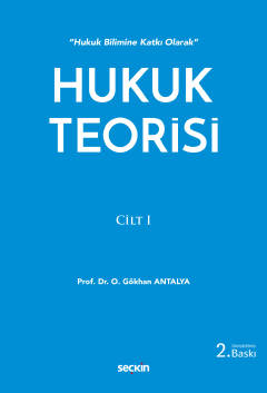 Hukuk Teorisi Cilt: 1 Prof. Dr. O. Gökhan Antalya