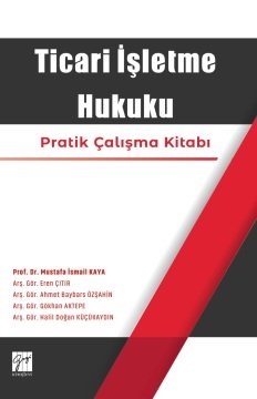 Ticari İşletme Hukuku Prof. Dr. Mustafa İsmail KAYA