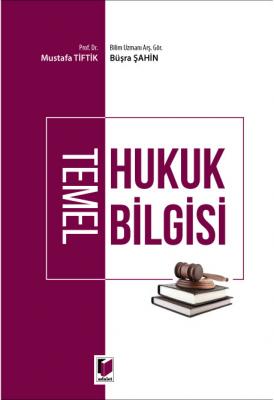 Temel Hukuk Bilgisi ( TİFTİK ) Prof. Dr. Mustafa TİFTİK