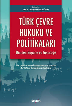 Türk Çevre Hukuku ve Politikaları: Dünden Bugüne ve Geleceğe Hakan Üna