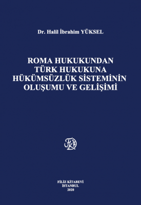 Roma Hukukundan Türk Hukukuna Hükümsüzlük Sisteminin Oluşumu ve Gelişi