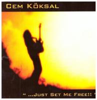 Cem Köksal - "...Just Set Me Free!!" CD Cem Köksal - "...Just Set Me Free!!" CD