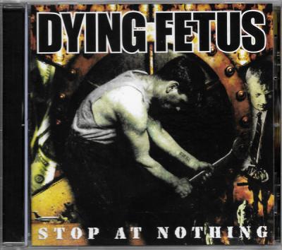 Dying Fetus ‎– Stop At Nothing CD