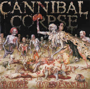 Cannibal Corpse ‎– Gore Obsessed CD