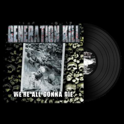 Generation Kill ‎– We're All Gonna Die LP