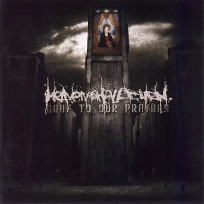 Heaven Shall Burn ‎– Deaf To Our Prayers CD