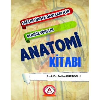 Sağlık Yüksek Okulları İçin Kliniğe Yönelik Anatomi Kitabı Zeliha KURT