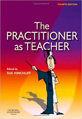 The Practitioner as Teacher Sue Hinchliff
