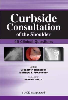 Curbside Consultation of the Shoulder: 49 Clinical Questions Gregory N